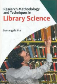 Title: Research Methodology And Techniques In Library Science, Author: Sumangala Jha