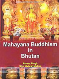 Title: Mahayana Buddhism in Bhutan, Author: Raman Singh