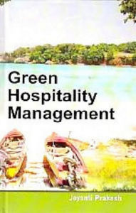 Title: Green Hospitality Management, Author: Jayanti Prakash