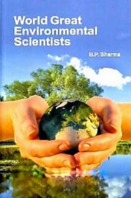 Title: World Great Environmental Scientists, Author: B.P. Sharma
