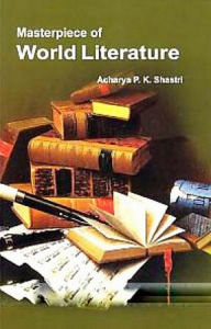 Title: Masterpiece Of World Literature, Author: Acharya  P.K. Shastri