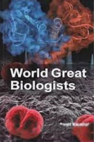 Title: World Great Biologists, Author: Swati Kaushal