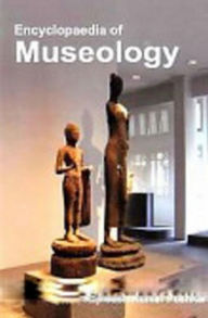 Title: Encyclopaedia Of Museology, Author: Rajneesh  Kumar Pushkar