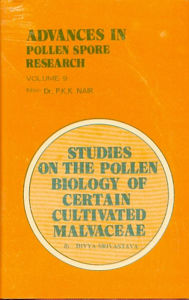 Title: Advances in Pollen-Spore Research: The Pollen Biology of Certain Cultivated Malvaceae, Author: DIVYA SRIVASTAVA