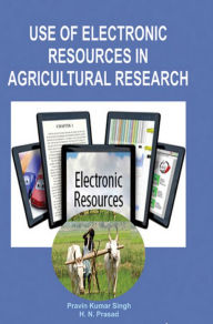 Title: Use Of Electronic Resources In Agricultural Research, Author: Pravin Kumar Singh