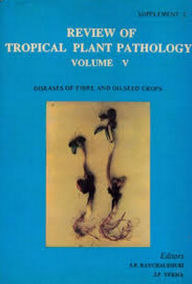 Title: Review of Tropical Plant Pathology: Diseases of fibre and Oilseed crops, Author: S.P. Ray-Chaudhuri