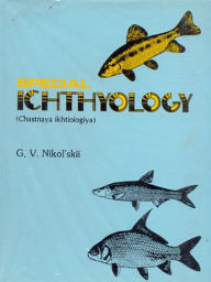 Title: Special Ichthyology (Chastnaya ikhtiologiya), Author: G.V. Nikolski