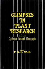 Title: GLIMPSES IN PLANT RESEARCH: Cytological Research Monographs, Author: P.K.K. NAIR