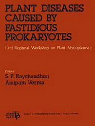 Title: Plant Diseases Caused by Fastidious Prokaryotes (3rd Regional Workshop on Plant Mycoplasma), Author: S. P. RAYCHAUDHURI