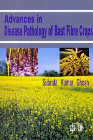 Title: Advances In Disease Pathology Of Bast Fibre Crops, Author: Subrata Kumar Ghosh