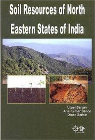 Title: Soil Resources of North Eastern States of India, Author: Utpal Baruah