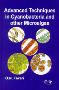 Title: Advanced Techniques In Cyanobacteria And Other Microalgae, Author: O.N. Tiwari