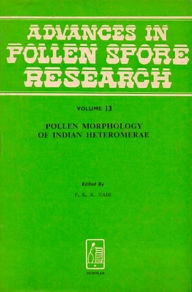 Title: Advances In Pollen-Spore Research: Studies in The Pollen Morphology of Indian Heteromerae, Author: P.K.K. NAIR