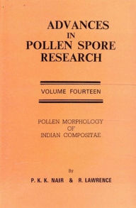 Title: Advances In Pollen-Spore Research: Pollen Morphology of Indian Compositae, Author: P.K.K. NAIR