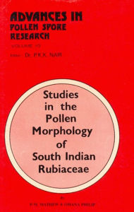 Title: Advances In Pollen-Spore Research: Studies in The Pollen Morphology of South Indian Rubiaceae, Author: P.K.K. NAIR