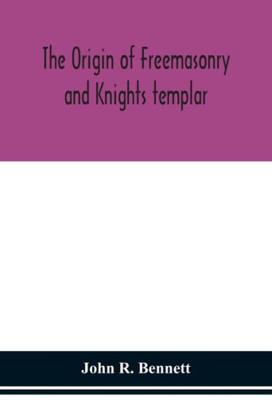 The origin of Freemasonry and Knights templar