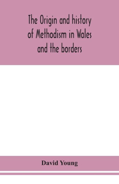 the origin and history of Methodism Wales borders
