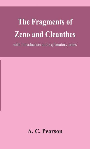 The fragments of Zeno and Cleanthes; with introduction and explanatory notes