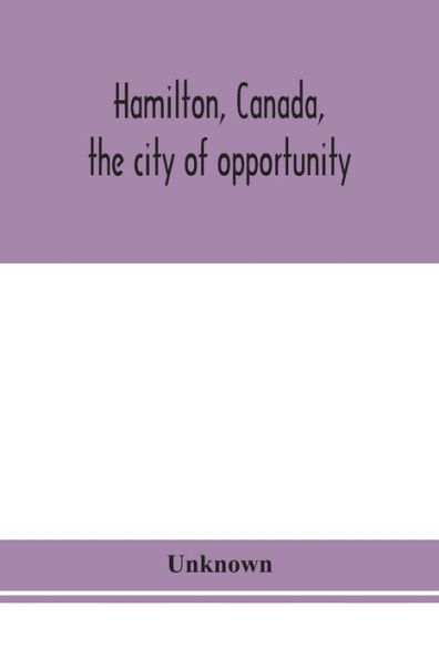 Hamilton, Canada, the city of opportunity