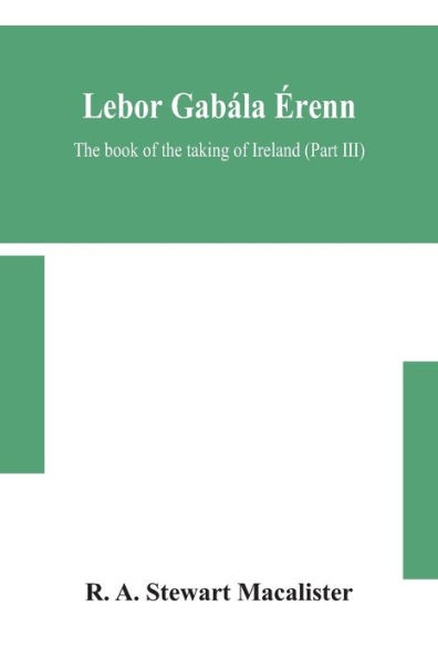 Lebor gabála Érenn: The book of the taking of Ireland (Part III)