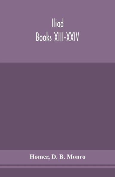 Iliad; Books XIII-XXIV