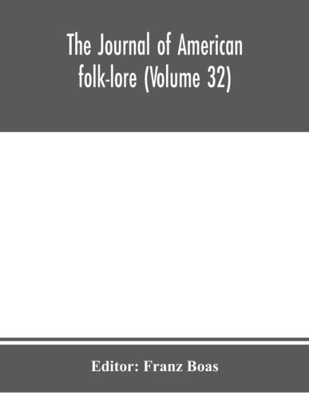The journal of American folk-lore (Volume 32)