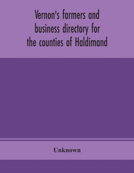 Vernon's farmers and business directory for the counties of Haldimand, Lincoln, Welland Wentworth Year 1914