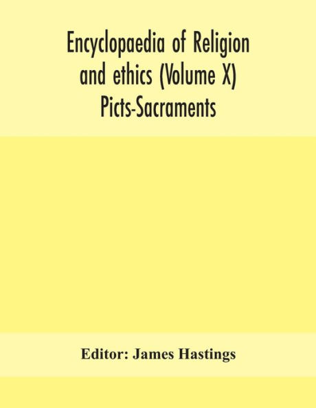 Encyclopaedia of religion and ethics (Volume X) Picts-Sacraments