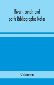 Title: Rivers, Canals And Ports Bibliographic Notes, Author: Unknown