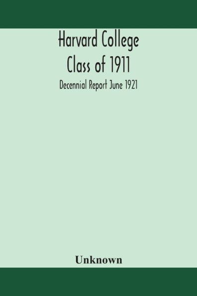 Harvard College Class of 1911; Decennial Report June 1921