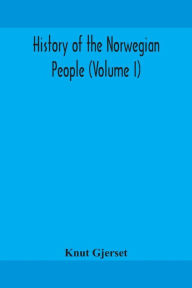 Title: History of the Norwegian people (Volume I), Author: Knut Gjerset