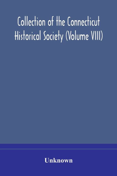 Collection of the Connecticut Historical Society (Volume VIII)