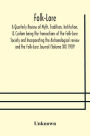 Folk-Lore; A Quarterly Review of Myth, Tradition, Institution, & Custom being the transactions of the Folk-Lore Society and Incorporating the Archaeological review and the Folk-Lore Journal (Volume XX) 1909