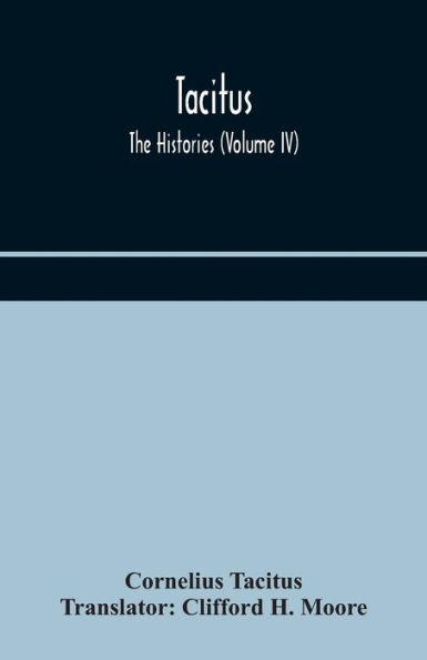 Tacitus; The Histories (Volume IV)