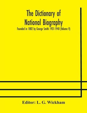 The dictionary of national biography: founded 1882 by George Smith 1931-1940 (Volume V)