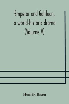 Emperor and Galilean, a world-historic drama (Volume V)