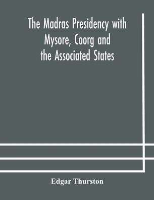 the Madras Presidency with Mysore, Coorg and Associated States