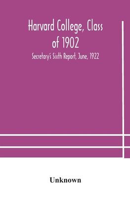 Harvard College, Class of 1902: Secretary's Sixth Report, June, 1922