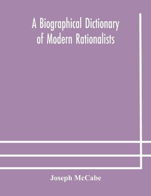 A biographical dictionary of modern rationalists