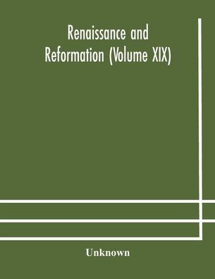 Renaissance and Reformation (Volume XIX)