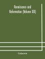 Renaissance and Reformation (Volume XIX)