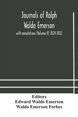 Journals of Ralph Waldo Emerson: with annotations (Volume II) 1824-1832