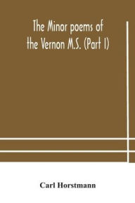 Title: The Minor poems of the Vernon M.S. (Part I), Author: Carl Horstmann