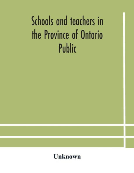 Schools and teachers the Province of Ontario Public Separate High Continuation Technical Vocational Normal Model November 1929