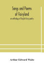 Songs and poems of Fairyland: an anthology of English fairy poetry