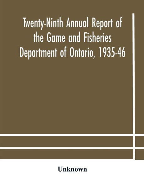 Twenty-Ninth Annual Report of The Game and Fisheries Department Ontario, 1935-46 With which is Included For Five Months' Period Ending March 31st, 1935.