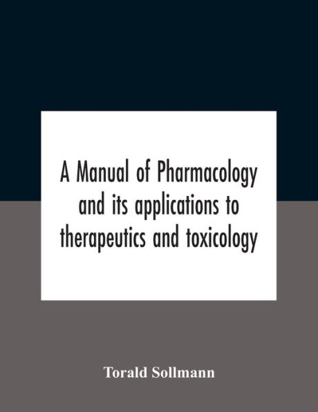 A Manual Of Pharmacology And Its Applications To Therapeutics Toxicology