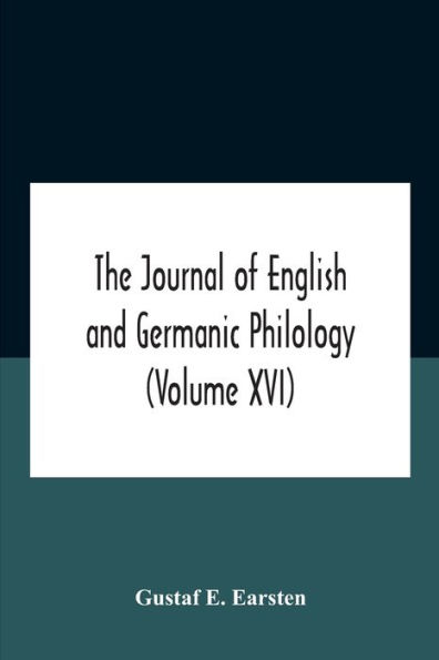 The Journal Of English And Germanic Philology (Volume Xvi)