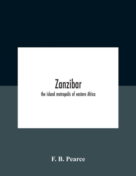 Zanzibar: The Island Metropolis Of Eastern Africa
