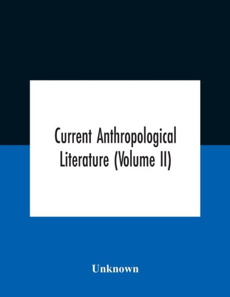 Current Anthropological Literature (Volume Ii)